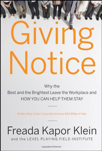 giving notice why the best and brightest are leaving the workplace and how you can help them stay