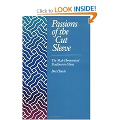 Passions of the Cut Sleeve: The Male Homosexual Tradition in China