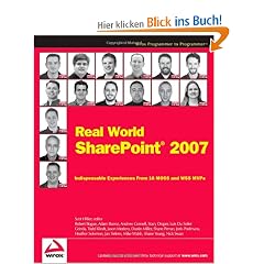 Real World SharePoint 2007: Indispensable Experiences From 16 MOSS and WSS MVPs (Programmer to Programmer)