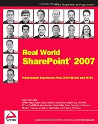 Real World SharePoint 2007: Indispensable Experiences From 16 MOSS and WSS MVPs (Programmer to Programmer)