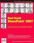 Real World SharePoint 2007: Indispensable Experiences from 16 MOSS and WSS MVPs (Programmer to Programmer)