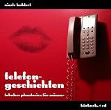 Produkt-Bild: Telefongeschichten. Tabulose Phantasien f&uuml;r M&auml;nner.