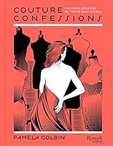 Couture Confessions: Fashion Legends in Their Own Words Couture Confessions: Fashion Legends in Their Own Words