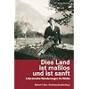 Dies Land ist ma�los und ist sanft. Literarische Wanderungen im Wallis