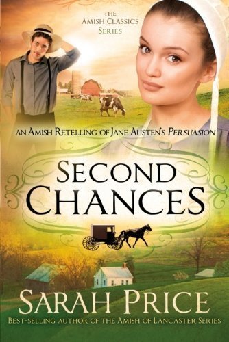Second Chances: An Amish Retelling of Jane Austen's Persuasion (The Amish Classics) by Sarah Price (2015-06-02)