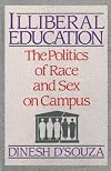 Illiberal Education: The Politics of Race and Sex on Campus