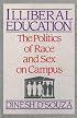 Illiberal Education: The Politics of Race and Sex on Campus