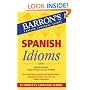Spanish Idioms (Barron's Foreign Language Guides: Idiom Series)