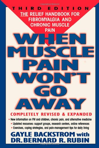 When Muscle Pain Won't Go Away: The Relief Handbook for Fibromyalgia and Chronic Muscle Pain