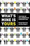Whats Mine Is Yours: The Rise of Collaborative Consumption