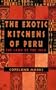The Exotic Kitchens of Peru