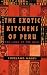 The Exotic Kitchens of Peru