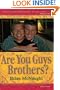 Are You Guys Brothers?
