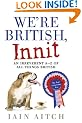 We're British, Innit: An Irreverent A to Z of All Things British