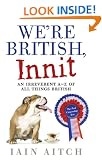We're British, Innit: An Irreverent A to Z of All Things British
