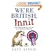 We're British, Innit: An Irreverent A to Z of All Things British