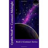 Centauri Midnight: Book 3 Centauri Series ~ Cynthia Woolf