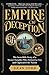 Empire of Deception: The Incredible Story of a Master Swindler Who Seduced a City and Captivated the Nation