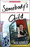 Somebody's Child: The Story of a Man Who Found Hope - And Took It Back to the Streets