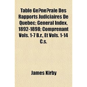 【クリックでお店のこの商品のページへ】Table Gnrale Des Rapports Judiciaires de Quebec； General Index， 1892-1898； Comprenant Vols. 1-7 B.R.， Et Vols. 1-14 C.S. [ペーパーバック]