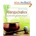 Klangschalen f�r Gesundheit und innere Harmonie: Stress abbauen. Kreativit�t f�rdern. Geschichte. Rituale
