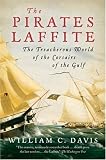 The Pirates Laffite: The Treacherous World of the Corsairs of the Gulf