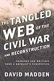 The tangled web of the Civil War and Reconstruction : readings and writings from a novelist's perspective