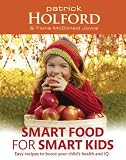 Smart Food for Smart Kids: Easy Recipes to Boost Your Childs Health and IQ