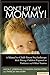 Don't Hit My Mommy!: A Manual for Child-Parent Psychotherapy with Young Witnesses of Family Violence