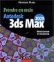 Prendre en main Autodesk 3ds MAX 2009 : Mod�lisation et animation