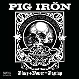 Pig Iron- Blues + Power = Destiny