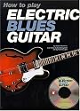 How to Play Electric Blues Guitar - U.K. [With CD]