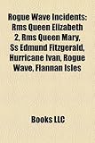 Rogue Wave Incidents: RMS Queen Elizabeth 2, RMS Queen Mary, SS Edmund Fitzgerald, Hurricane Ivan, Rogue Wave, Flannan Isles-
