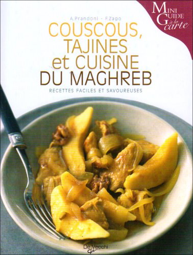 Couscous, tajines et cuisine du Maghreb : recettes faciles et savoureuses by Anna Prandoni