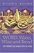 Word, Water, Wine, and Bread: How Worship Has Changed over the Years