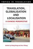 Translation, Globalisation and Localisation: A Chinese Perspective (Topics in Translation)