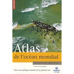 Atlas de l'Oc�an mondial : Pour une politique durable de la plan�te mer