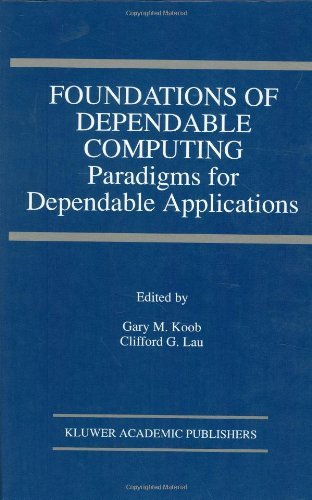 Foundations of Dependable Computing: Paradigms for Dependable Applications (The Springer International Series in Engineering and Computer Science)