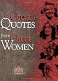 Great Quotes from Great Women: Compiled by Peggy Anderson ; Illustrated by Michael McKee (Great Quotes Series)