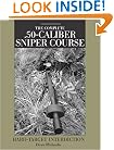 Complete .50-Caliber Sniper Course : Hard-Target Interdiction