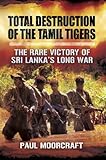 Total destruction of the Tamil Tigers
