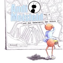 Andi Meisfeld 05 und das Geheimnis der R�hre 13