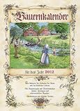 Bauernkalender f&uuml;r das Jahr 2012: Ein Kalender f&uuml;r Liebhaber der Natur und des l&auml;ndlichen Lebens - Mit Bauernregeln und Wetterspr&uuml;chen, Festen, Feiertagen und astronomischen Angaben - 