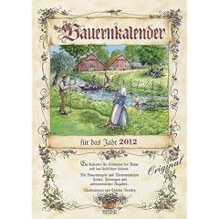 Bauernkalender f�r das Jahr 2012: Ein Kalender f�r Liebhaber der Natur und des l�ndlichen Lebens. Mit Bauernregeln und Wetterspr�chen, Festen, Feiertagen und astronomischen Angaben