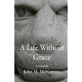A Life Without Grace: A Novel