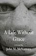 A Life Without Grace: A Novel