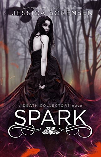 Spark (Death Collectors, #3), by Jessica Sorensen