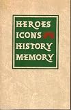 Heroes, Icons, History, Memory: The 1998 NCECA Journal, Volume 19