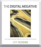 The digital negative : raw image processing in Lightroom, Camera Raw, and Photoshop