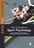 Key Concepts in Sport Psychology (SAGE Key Concepts series)